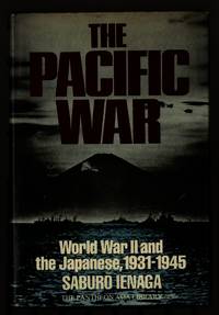 The Pacific War: World War II and the Japanese, 1931-1945 (The Pantheon Asia library) by Ienaga, Saburo?; - 1978