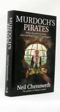 cover of Murdoch's Pirates. Before the phone hacking, there was Rupert's pay-TV skullduggery