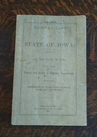 image of Highway Laws of the State of Iowa ; (1879) Containing all the Laws of Iowa Relating to the Powers and Duties of Highway Supervisors Third Edition
