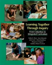 Learning Together Through Inquiry : From Columbus to Integrated Curriculum