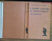 A short history of Christianity &amp;#150; thinker&#039;s library 24 by Robertson, J. M - 1937