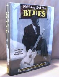 Nothing But the Blues: The Music and the Musicians.