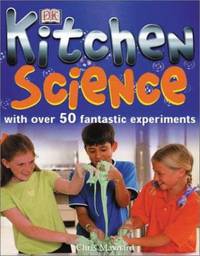 Kitchen Science : With over 50 Fantastic Experiments