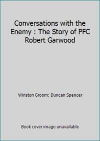 Conversations with the Enemy : The Story of PFC Robert Garwood