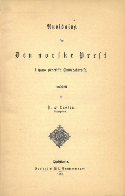Anvisning for Den norske Prest i hans practiske…