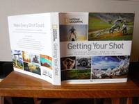 Getting Your Shot: Stunning Photos, How-to Tips, and Endless Inspiration From the Pros