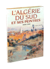 L'Algérie du Sud et ses Peintres 1830-1960 [The Painters of Southern Algeria 1830-1960]