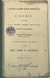 A CAUTION AGAINST HUMAN DEPENDENCE. A SERMON, DELIVERED IN ST. PETER'S CHURCH, CHARLESTON, ON SUNDAY, THE 7TH OF APRIL, 1850. BY. . . RECTOR OF ST. PETERS. ON THE OCCASION OF THE DEATH OF THE HON. JOHN C. CALHOUN