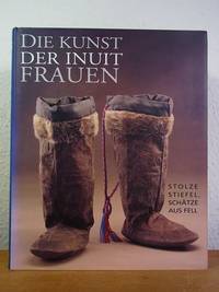 Die Kunst der Inuit-Frauen. Stolze Stiefel, Schätze aus Fell