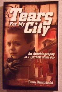 Tears for My City: An Autobiography of a Detroit White Boy