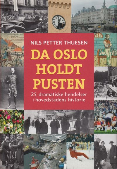 Da Oslo holdt pusten. 25 dramatiske hendelser i…