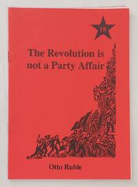 The revolution is not a party affair by RÃ¼hle, Otto - n.d.