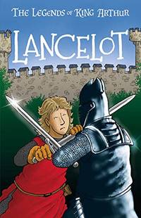 Lancelot (The Legends of King Arthur, Book 7): The Legends of King Arthur: Merlin, Magic, and...