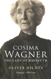 Cosima Wagner: The Lady of Bayreuth
