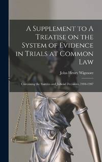 A Supplement to A Treatise on the System of Evidence in Trials at Common Law [microform] :...