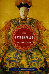 THE LAST EMPRESS. by Anchee Min - Signed First Edition - Houghton Mifflin, - from Bookfever.com, IOBA (SKU: 49782)