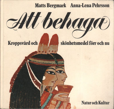ATT BEHAGA. Kroppsvård och skönhetsmedel förr och…