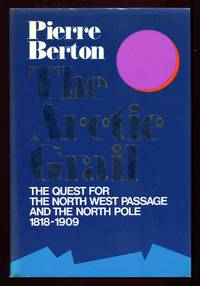 image of The Arctic Grail : The Quest for the Northwest Passage and the North Pole, 1818-1909