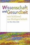 Science and Health with Key to the Scriptures (Wissenschaft und Gesundheit Mit Schlussel Zur Heiligen Schrift) : Bilingual Edition