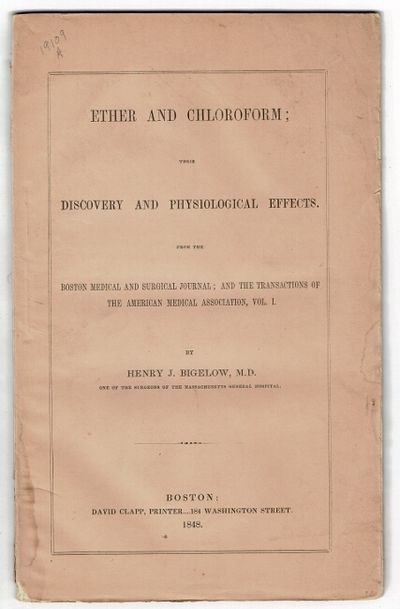 Boston: David Clapp, 1848. 8vo, pp. , 27, ; bound with, as issued: Bigelow, Anaesthetic agents, thei...