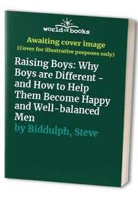 Raising Boys: Why Boys are Different - and How to Help Them Become Happy and Well-balanced Men