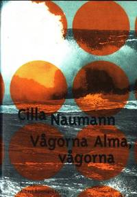 Vågorna Alma, vågorna. Roman.