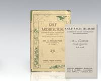 Golf Architecture: Economy in Course Construction and Green-Keeping. by Mackenzie, Dr. Alister J. Introduction by H. S. Colt - 1920