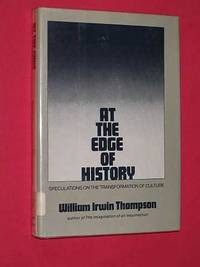 At The Edge Of History: Speculations on the Transformation of Culture