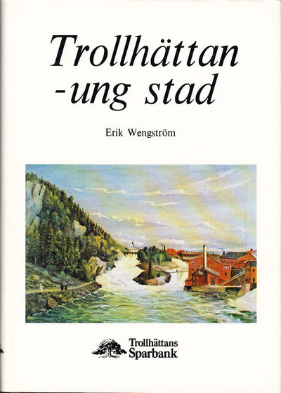 Trollhättan - ung stad. Utgiven av Trollhättans…
