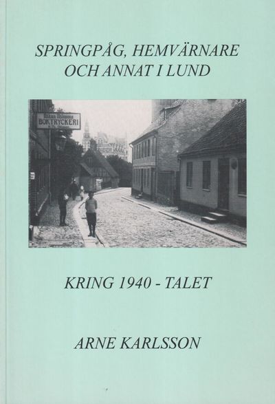 Springpåg, hemvärnare och annat i Lund kring…