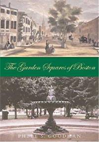 The Garden Squares of Boston by Phebe S. Goodman - 2003