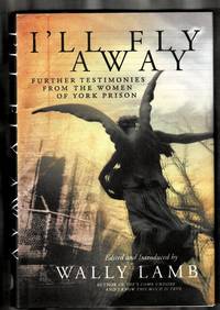 I'll Fly Away: Further Testimonies from the Women of York Prison