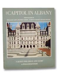 Capitol in Albany: A Quest for Grace and Glory by Kennedy, William - 1986