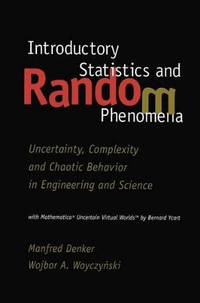 Introductory Statistics and Random Phenomena: Uncertainty, Complexity and Chaotic Behavior in...