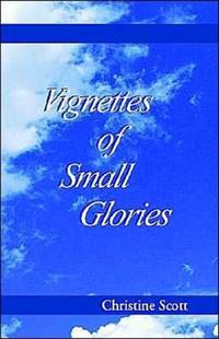 Vignettes of Small Glories
