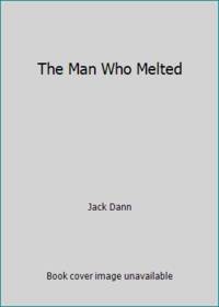 The Man Who Melted