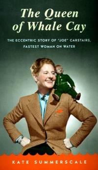 image of Queen of Whale Cay: The Eccentric Story of 'Joe' Carstairs, Fastest Woman On Water