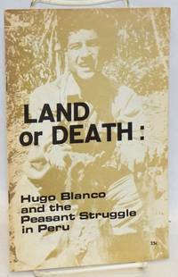 image of Land or Death: Hugo Blanco and the peasant struggle in Peru