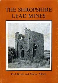 The Shropshire Lead Mines by Brook, Fred and Allbutt, Martin - 1973