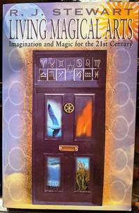 Living Magical Arts by R.J. Stewart - 2006
