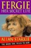 Fergie: Her Secret Life by Allan Starkie - Hardcover - 1996 - from Bookbarn (SKU: 1483380)