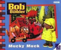 Bob the Builder: Mucky Muck (Bob the Builder)