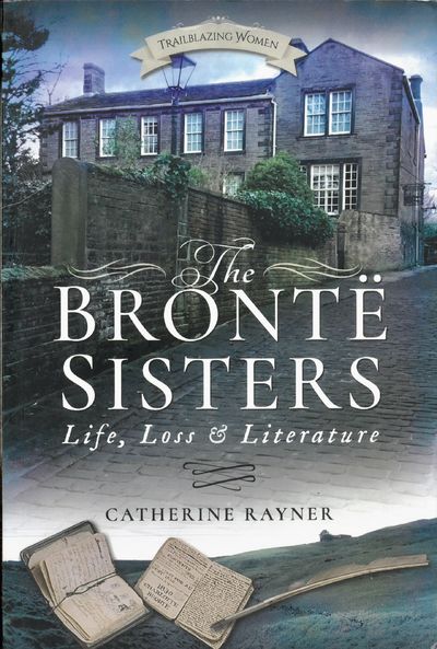 The Brontë sisters. Life, loss & literature.