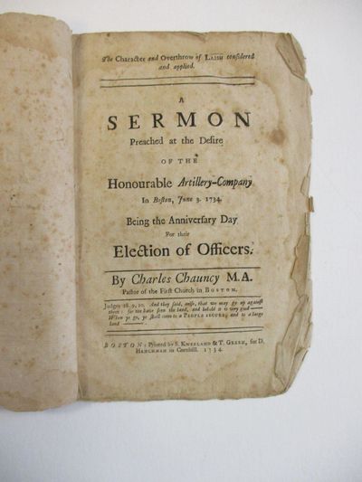 THE CHARACTER AND OVERTHROW OF LAISH CONSIDERED AND APPLIED. A SERMON PREACHED AT THE DESIRE OF THE HONOURABLE ARTILLERY-COMPANY IN BOSTON, JUNE 3, 1734. BEING THE ANNIVERSARY DAY FOR THEIR ELECTION OF OFFICERS