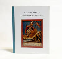 Colonial Mexican and Popular Religious Art (Selections from the Permanent Collection of the Mexican Museum)