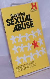 Surviving Sexual Abuse by Walsh, Deirdre & Rosemary Liddy - 1989