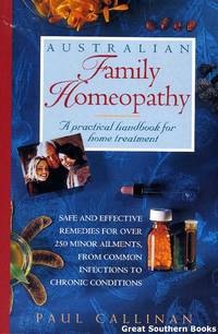 Australian Family Homeopathy: A Practical Handbook for Home Treatment by Paul Callinan - Paperback - First Edition - 1995 - from Great Southern Books (SKU: 5726)