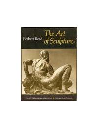 The Art of Sculpture (The A. W. Mellon lectures in the fine arts)