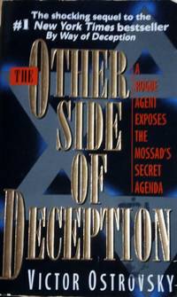 The Other Side of Deception A Rogue Agent Exposes the Mossad's Secret Agenda