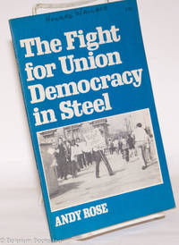 The fight for union democracy in steel